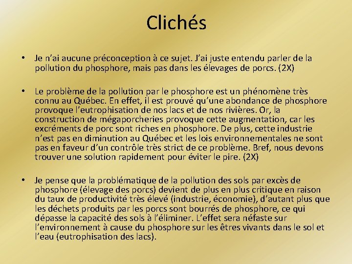 Clichés • Je n’ai aucune préconception à ce sujet. J’ai juste entendu parler de