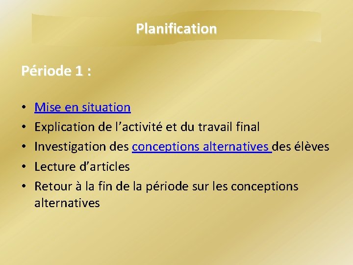 Planification Période 1 : • • • Mise en situation Explication de l’activité et