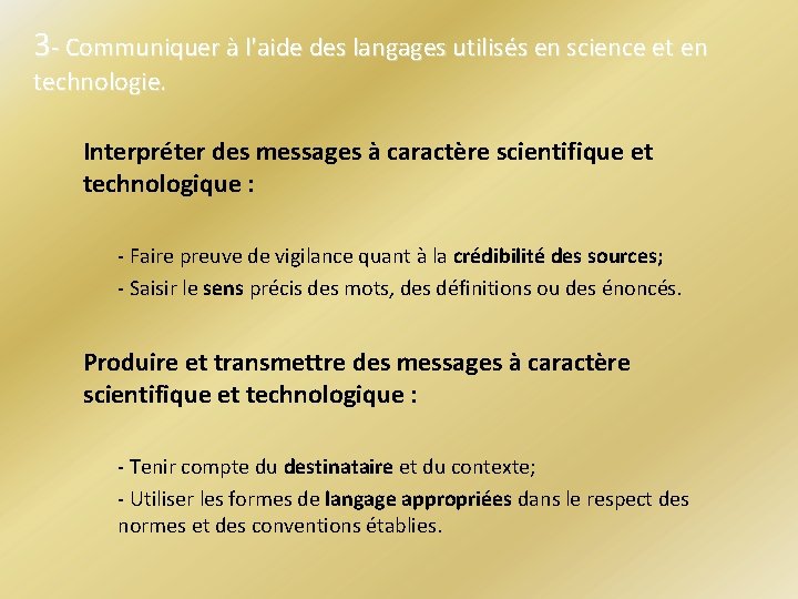 3 - Communiquer à l'aide des langages utilisés en science et en technologie. Interpréter