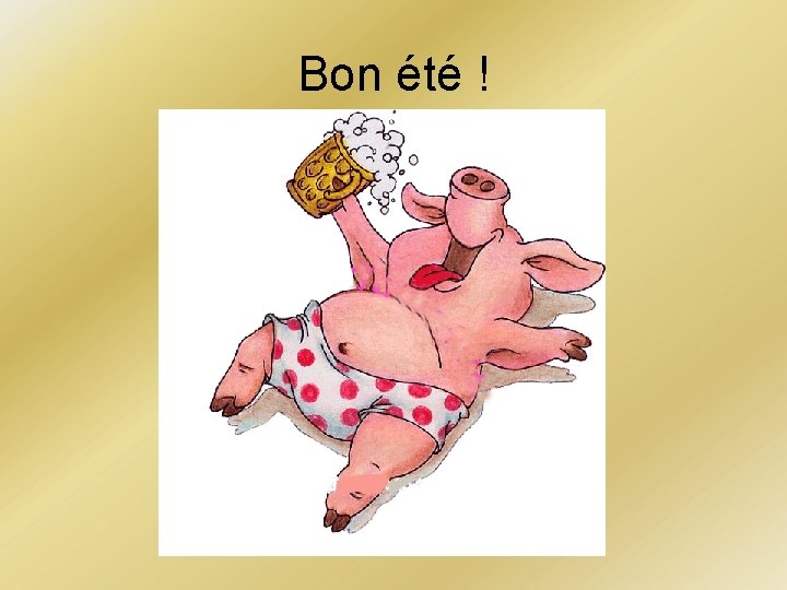 Bon été ! Bon été !