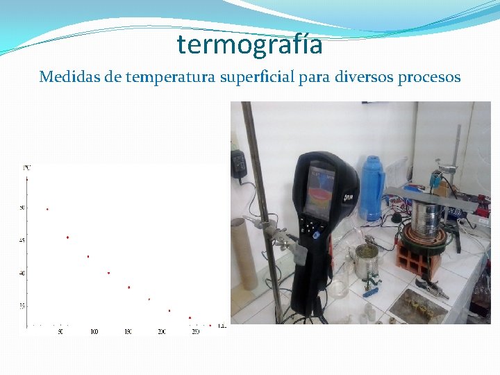 termografía Medidas de temperatura superficial para diversos procesos 