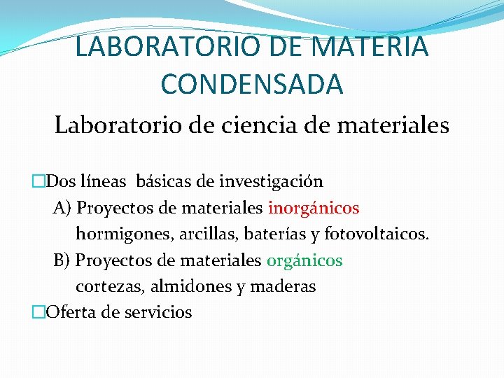 LABORATORIO DE MATERIA CONDENSADA Laboratorio de ciencia de materiales �Dos líneas básicas de investigación