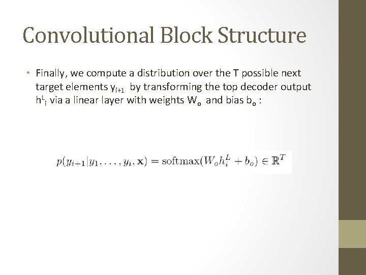 Convolutional Block Structure • Finally, we compute a distribution over the T possible next