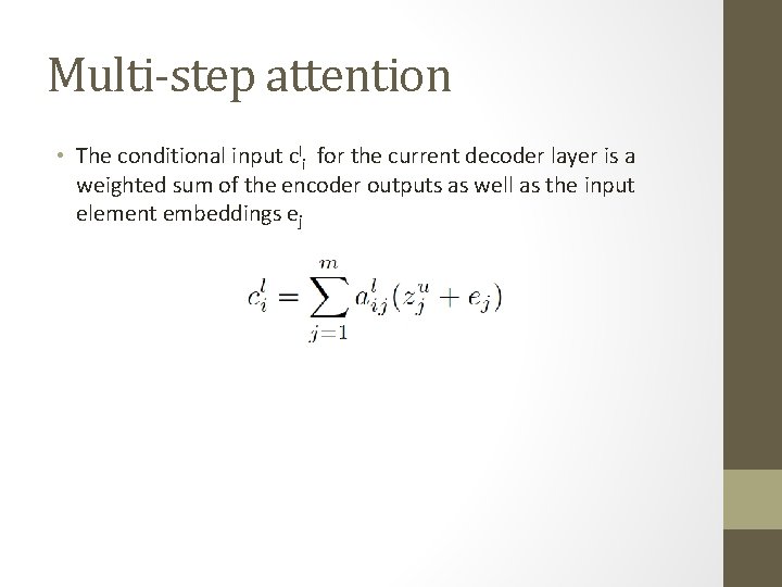 Multi-step attention • The conditional input cli for the current decoder layer is a