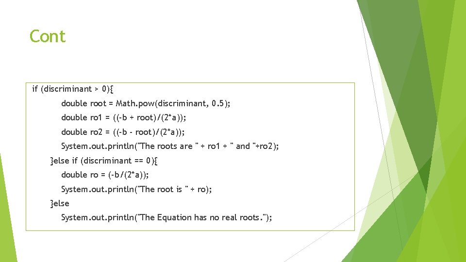 Cont if (discriminant > 0){ double root = Math. pow(discriminant, 0. 5); double ro