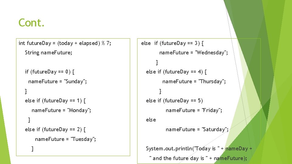 Cont. int future. Day = (today + elapsed) % 7; else if (future. Day