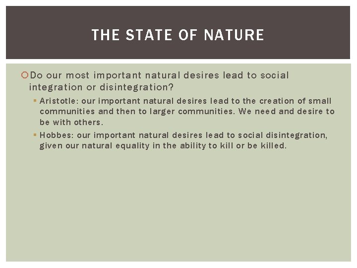 THE STATE OF NATURE Do our most important natural desires lead to social integration