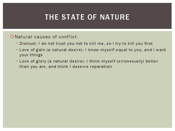THE STATE OF NATURE Natural causes of conflict: § Distrust: I do not trust