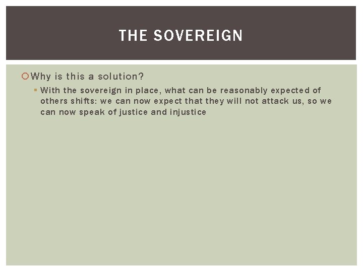 THE SOVEREIGN Why is this a solution? § With the sovereign in place, what