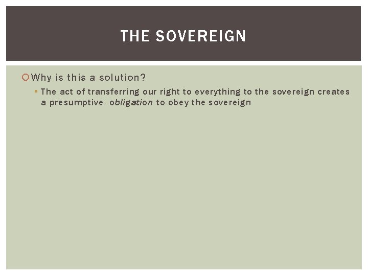 THE SOVEREIGN Why is this a solution? § The act of transferring our right