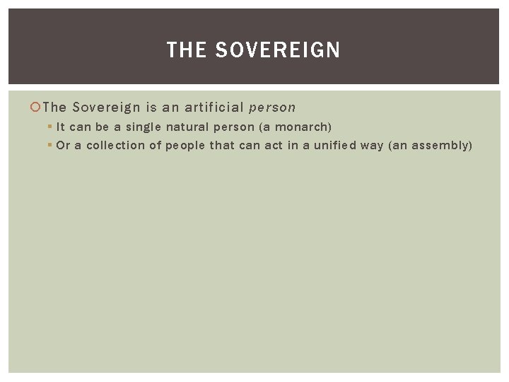 THE SOVEREIGN The Sovereign is an artificial person § It can be a single