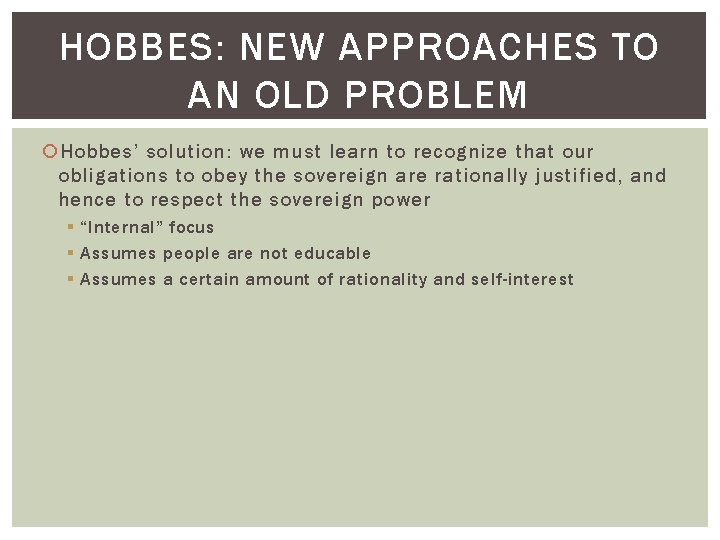 HOBBES: NEW APPROACHES TO AN OLD PROBLEM Hobbes’ solution: we must learn to recognize