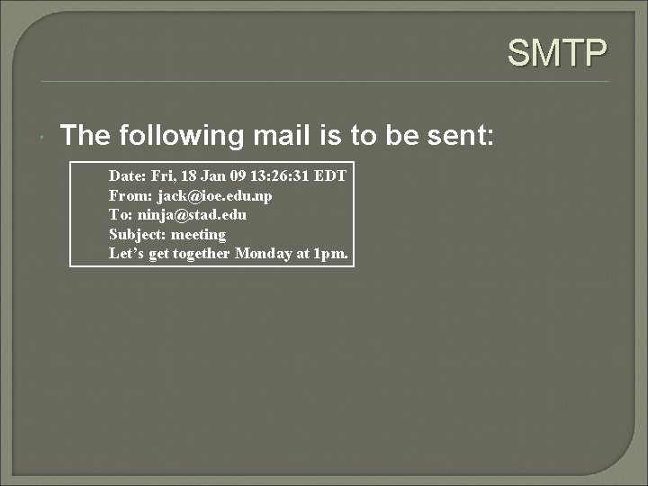 SMTP The following mail is to be sent: Date: Fri, 18 Jan 09 13: