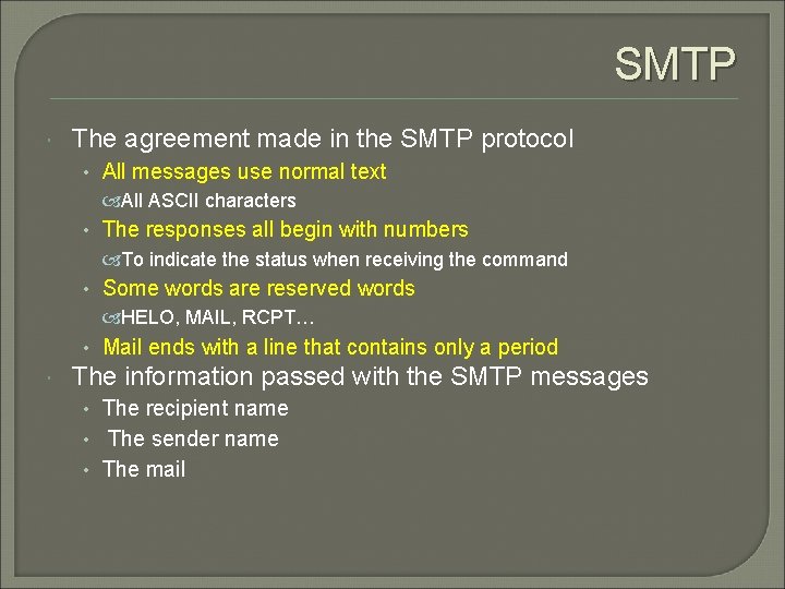 SMTP The agreement made in the SMTP protocol • All messages use normal text