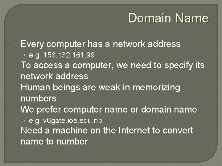 Domain Name Every computer has a network address • e. g. 158. 132. 161.