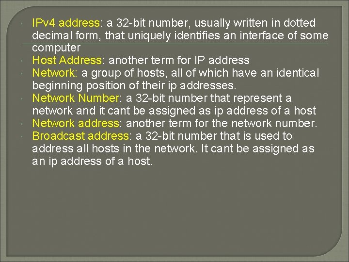  IPv 4 address: a 32 -bit number, usually written in dotted decimal form,