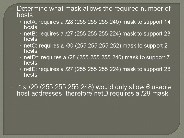  Determine what mask allows the required number of hosts. • net. A: requires