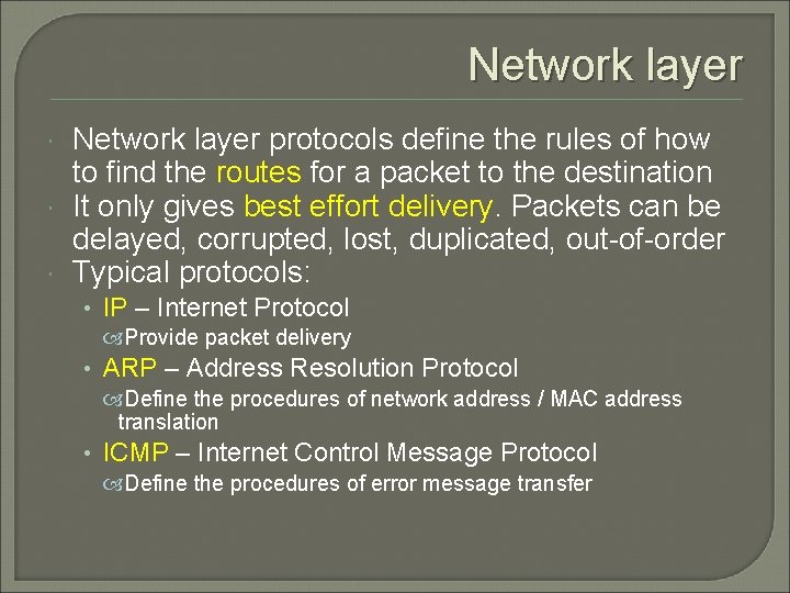 Network layer protocols define the rules of how to find the routes for a