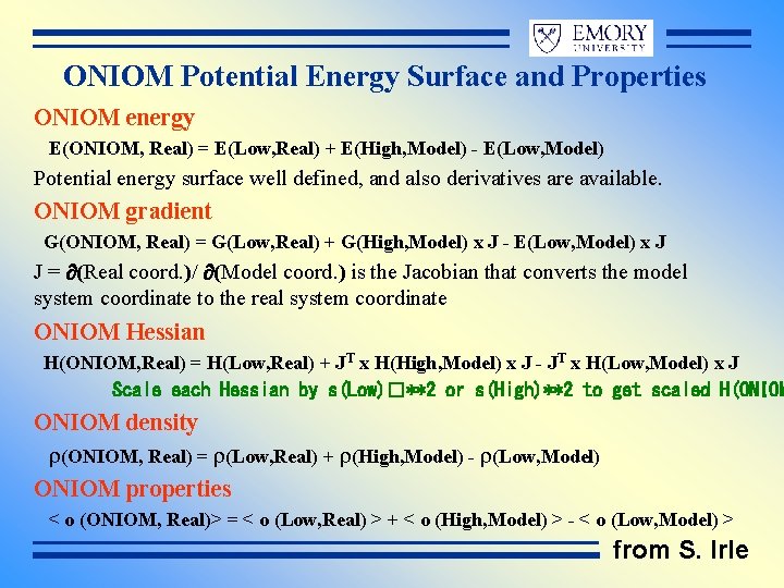 ONIOM Potential Energy Surface and Properties ONIOM energy E(ONIOM, Real) = E(Low, Real) +