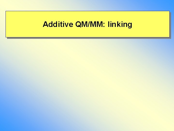 Additive QM/MM: linking 