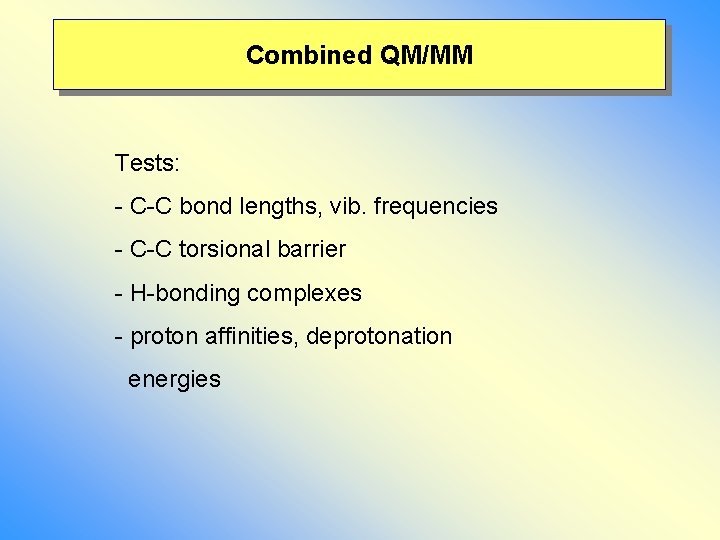 Combined QM/MM Tests: - C-C bond lengths, vib. frequencies - C-C torsional barrier -