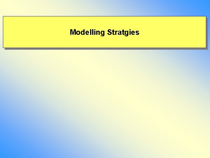 Modelling Stratgies 