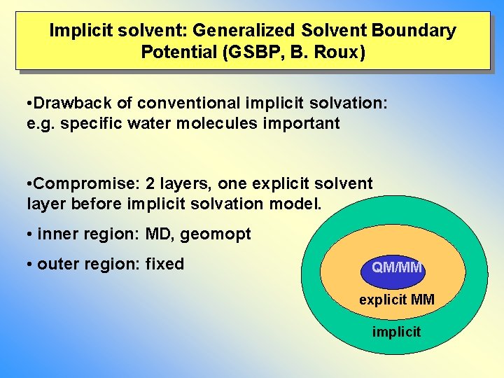 Implicit solvent: Generalized Solvent Boundary Potential (GSBP, B. Roux) • Drawback of conventional implicit