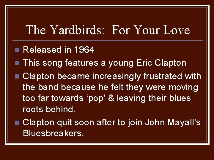 The Yardbirds: For Your Love Released in 1964 n This song features a young