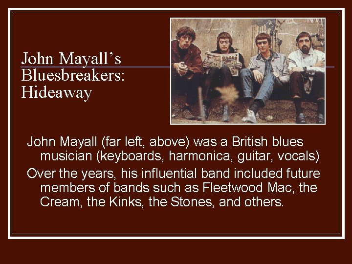 John Mayall’s Bluesbreakers: Hideaway John Mayall (far left, above) was a British blues musician