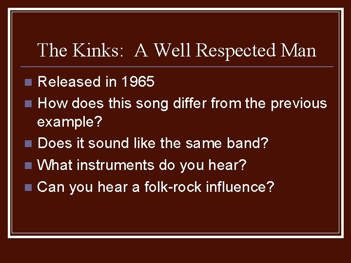 The Kinks: A Well Respected Man Released in 1965 n How does this song