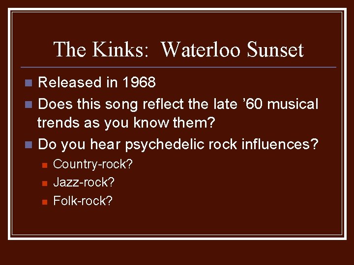 The Kinks: Waterloo Sunset Released in 1968 n Does this song reflect the late
