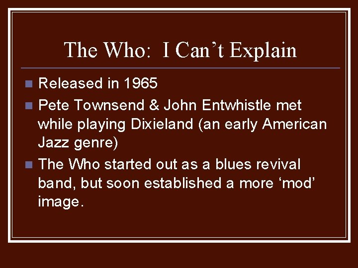 The Who: I Can’t Explain Released in 1965 n Pete Townsend & John Entwhistle