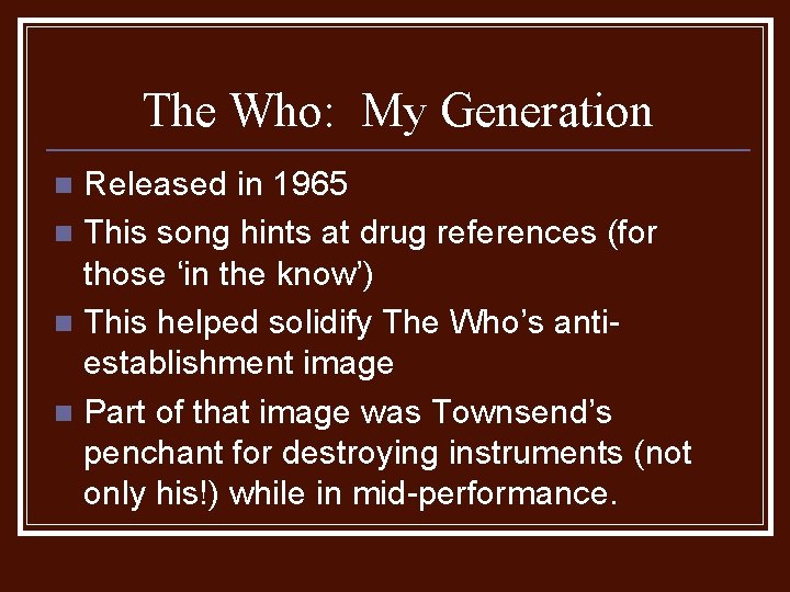 The Who: My Generation Released in 1965 n This song hints at drug references