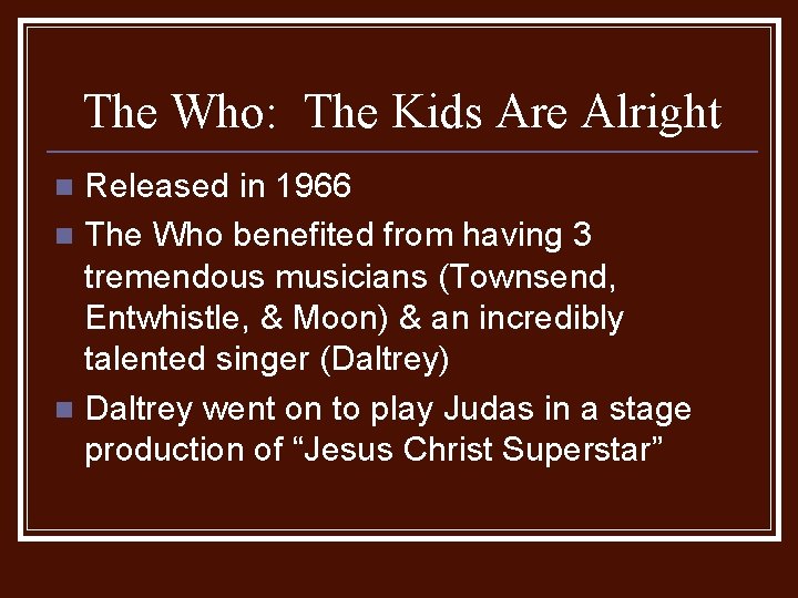 The Who: The Kids Are Alright Released in 1966 n The Who benefited from
