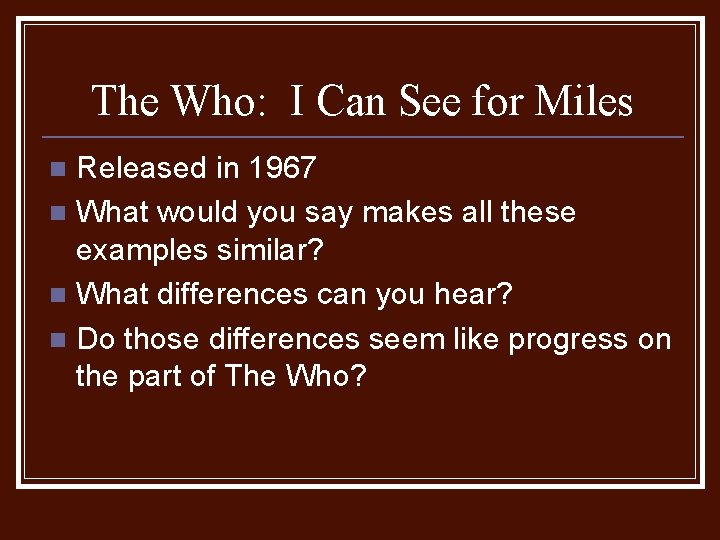 The Who: I Can See for Miles Released in 1967 n What would you