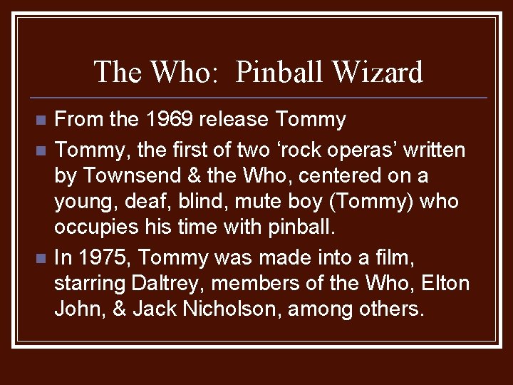 The Who: Pinball Wizard n n n From the 1969 release Tommy, the first