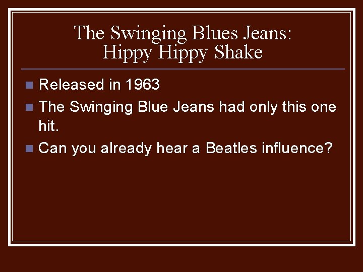 The Swinging Blues Jeans: Hippy Shake Released in 1963 n The Swinging Blue Jeans