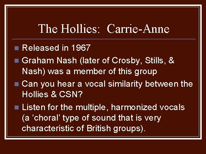 The Hollies: Carrie-Anne Released in 1967 n Graham Nash (later of Crosby, Stills, &