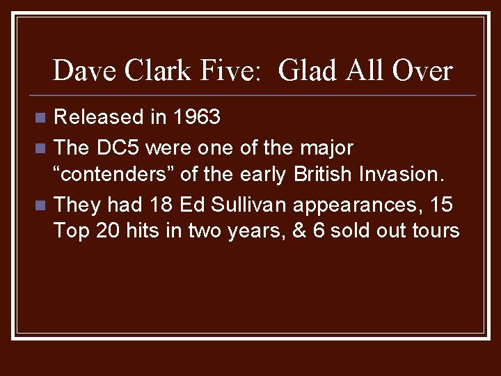 Dave Clark Five: Glad All Over Released in 1963 n The DC 5 were