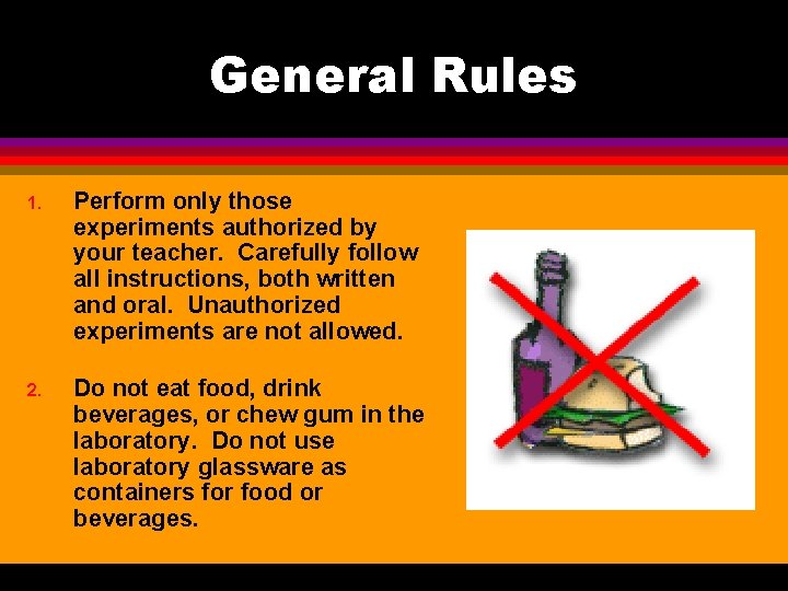 General Rules 1. Perform only those experiments authorized by your teacher. Carefully follow all