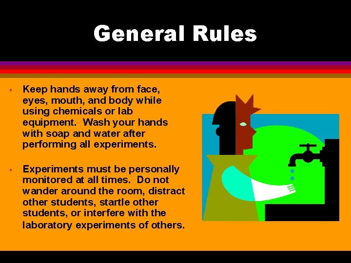 General Rules • Keep hands away from face, eyes, mouth, and body while using