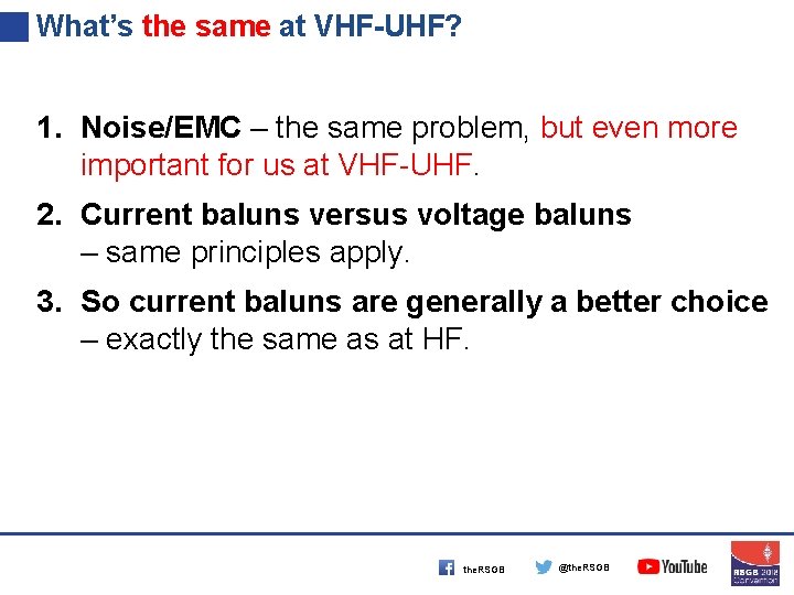 What’s the same at VHF-UHF? 1. Noise/EMC – the same problem, but even more