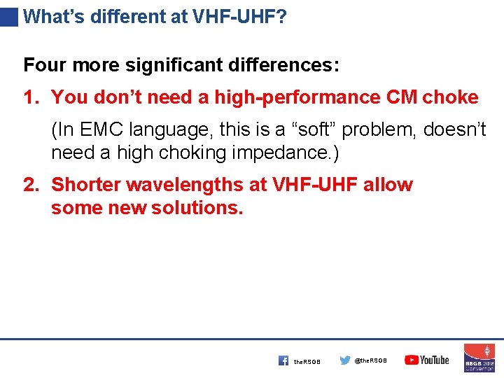 What’s different at VHF-UHF? Four more significant differences: 1. You don’t need a high-performance