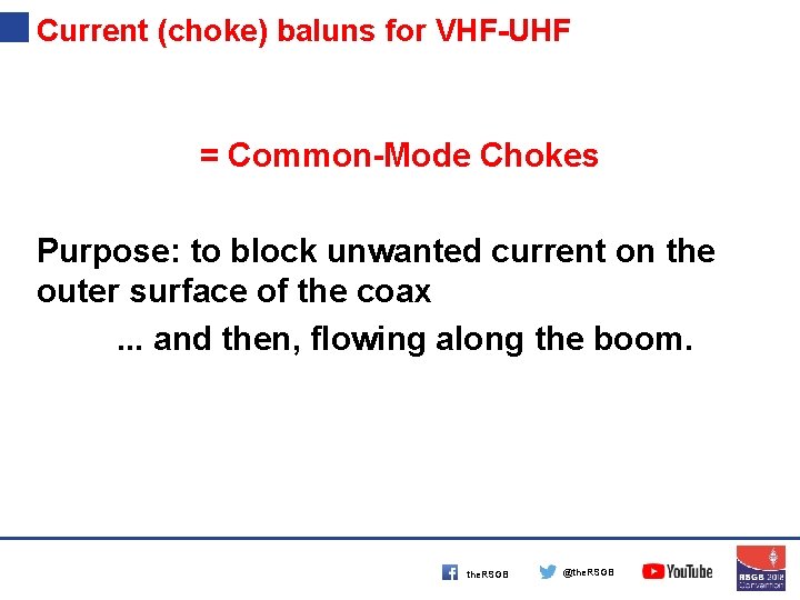 Current (choke) baluns for VHF-UHF = Common-Mode Chokes Purpose: to block unwanted current on