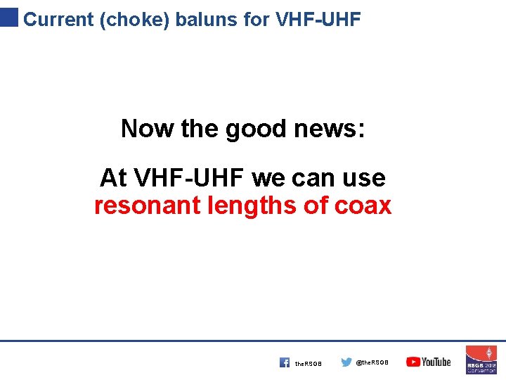 Current (choke) baluns for VHF-UHF Now the good news: At VHF-UHF we can use