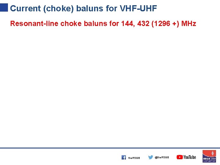 Current (choke) baluns for VHF-UHF Resonant-line choke baluns for 144, 432 (1296 +) MHz