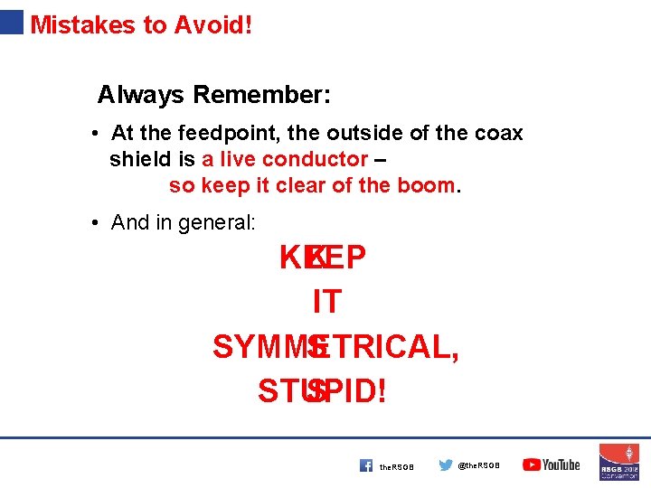 Mistakes to Avoid! Always Remember: • At the feedpoint, the outside of the coax