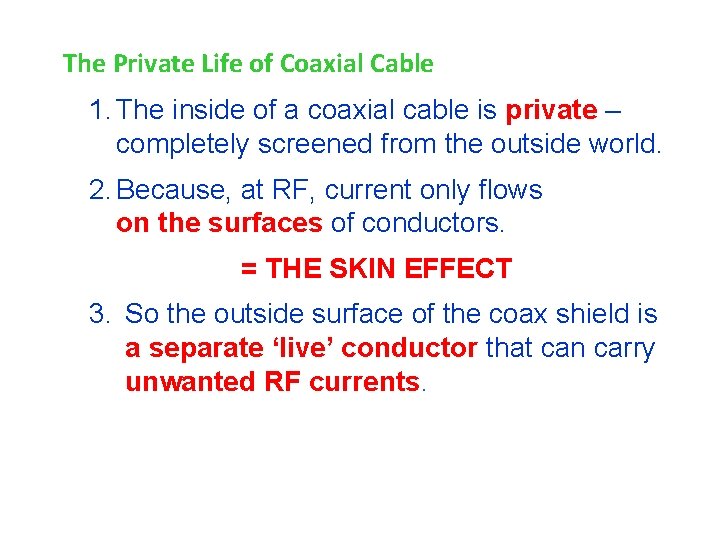 The Private Life of Coaxial Cable 1. The inside of a coaxial cable is