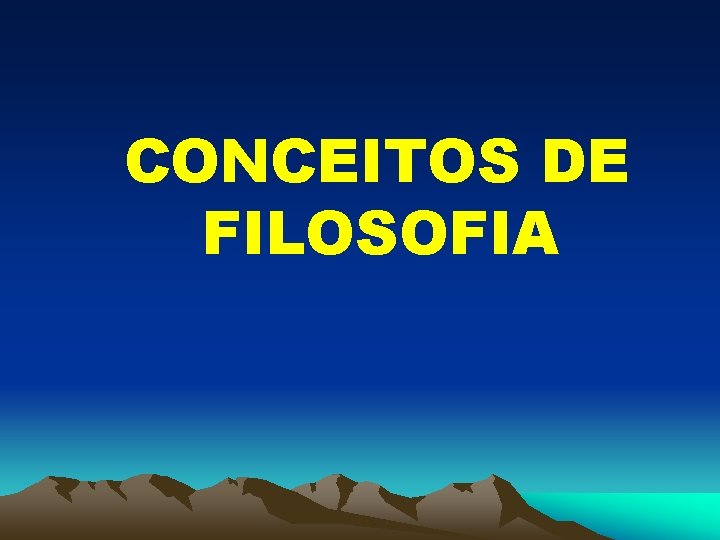 CONCEITOS DE FILOSOFIA 