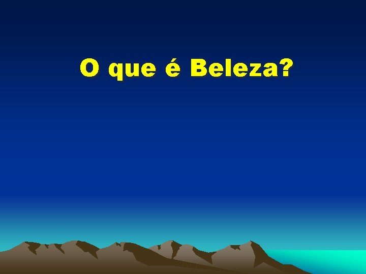 O que é Beleza? 